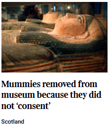 The Times clipping: Mummies removed from museum because they did not consent.